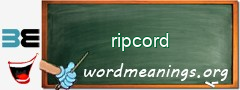 WordMeaning blackboard for ripcord